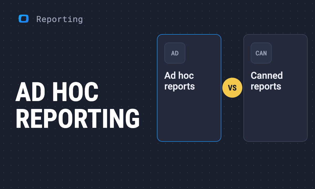 What is Ad Hoc Reporting? How to Answer a One-Off Question