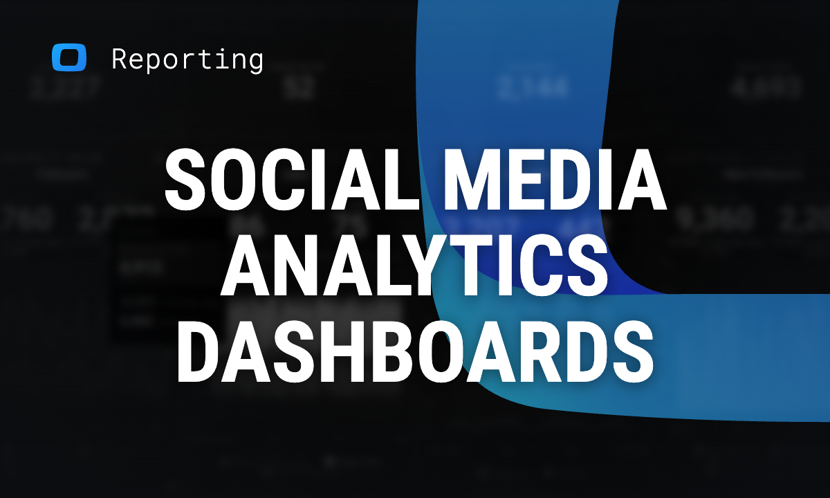 The best way to create social media dashboards for data-driven marketing