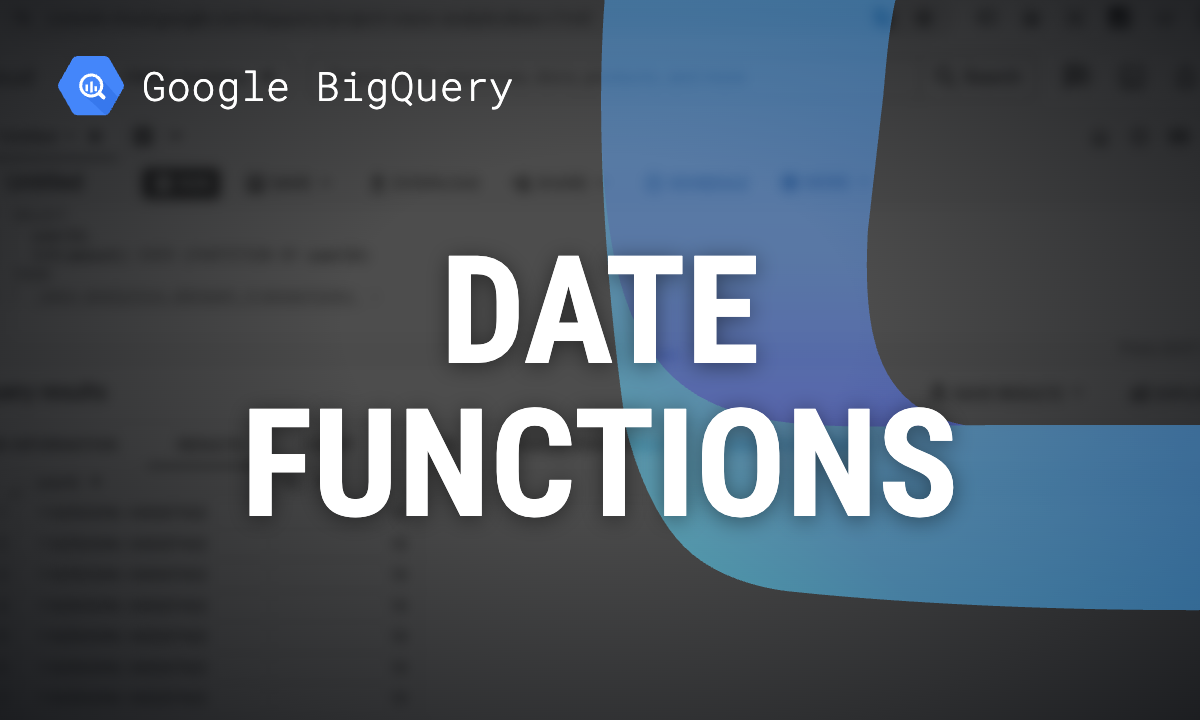 BigQuery Date Functions: Syntax, Examples and Common Errors