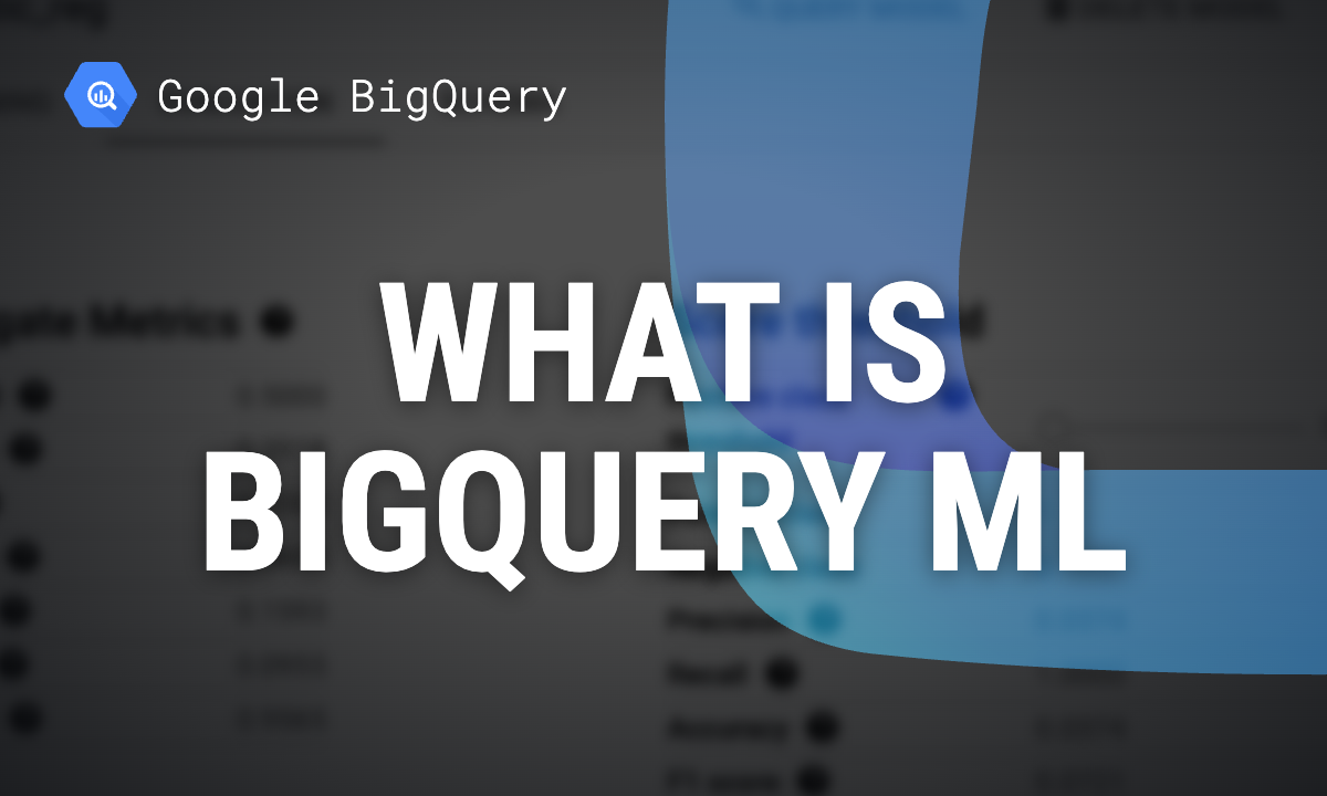 BigQuery ML: what it is, model types and a working example