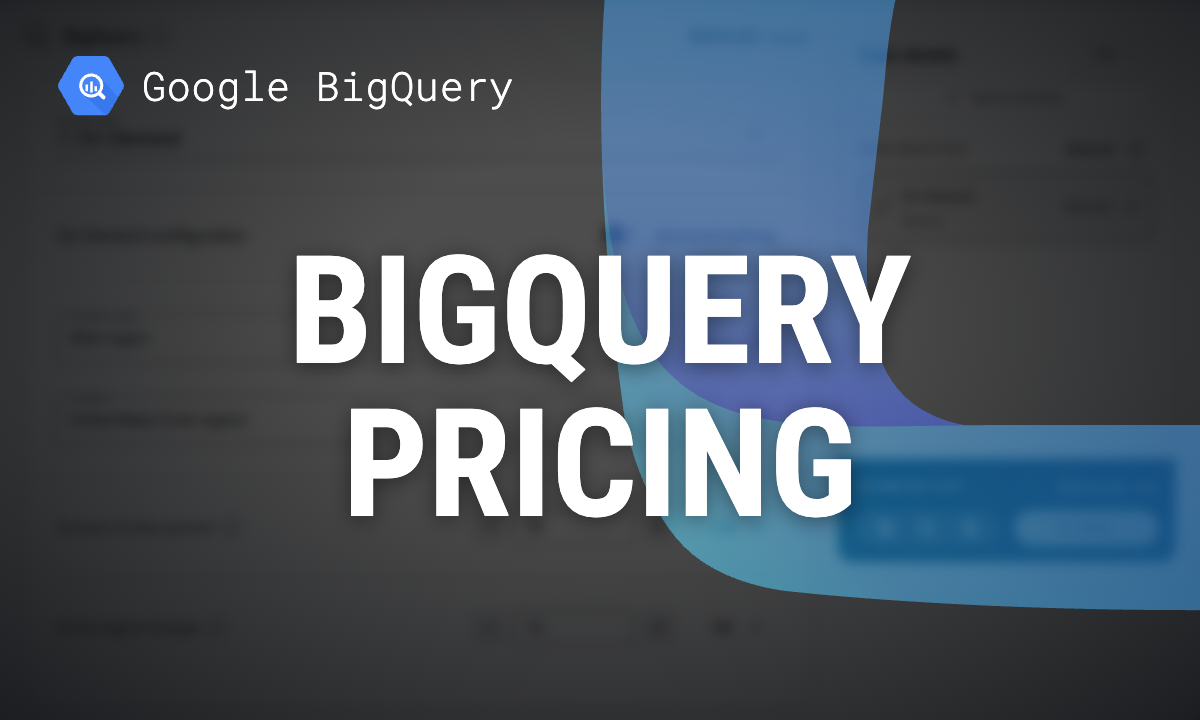 BigQuery Pricing: What Queries and Storage Cost, with Examples
