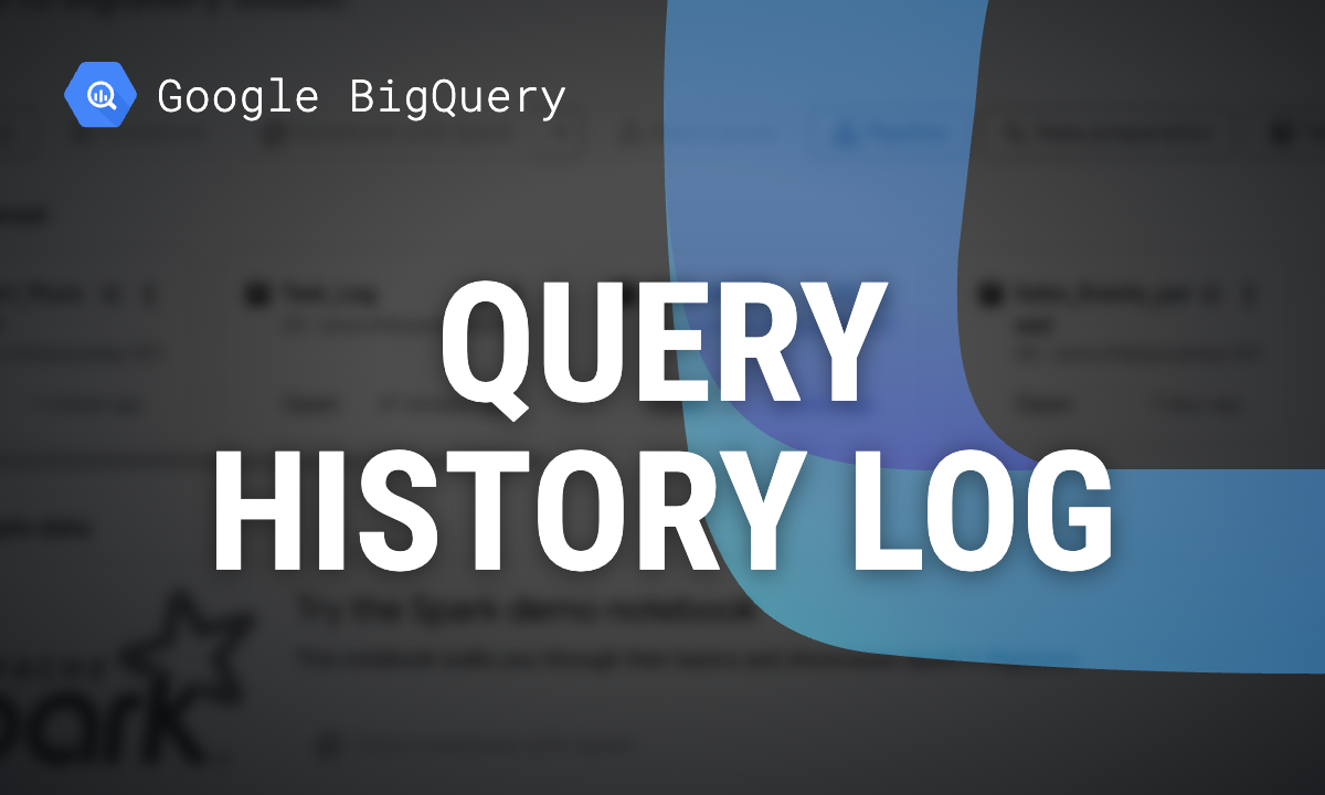 BigQuery query history: how to find, query and audit past jobs