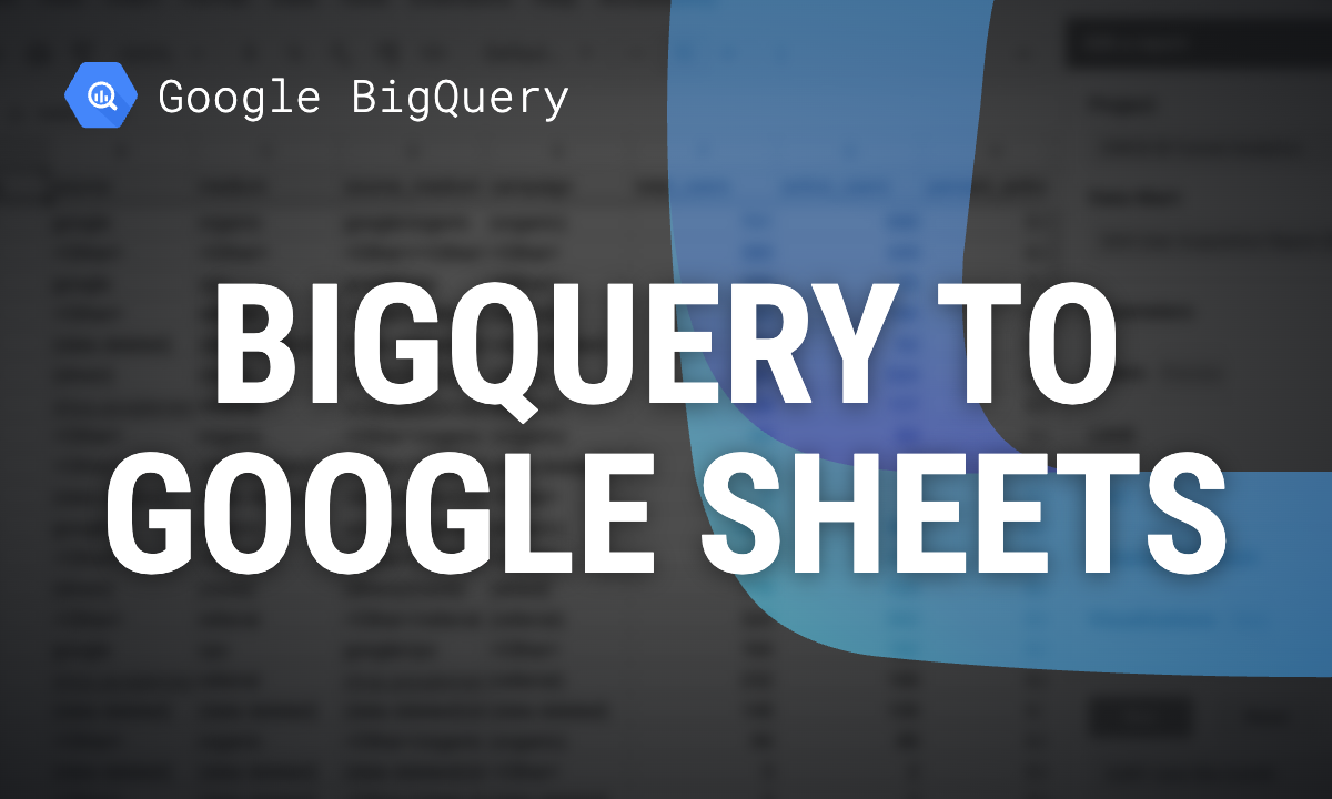 How to Connect BigQuery to Google Sheets: Three Ways