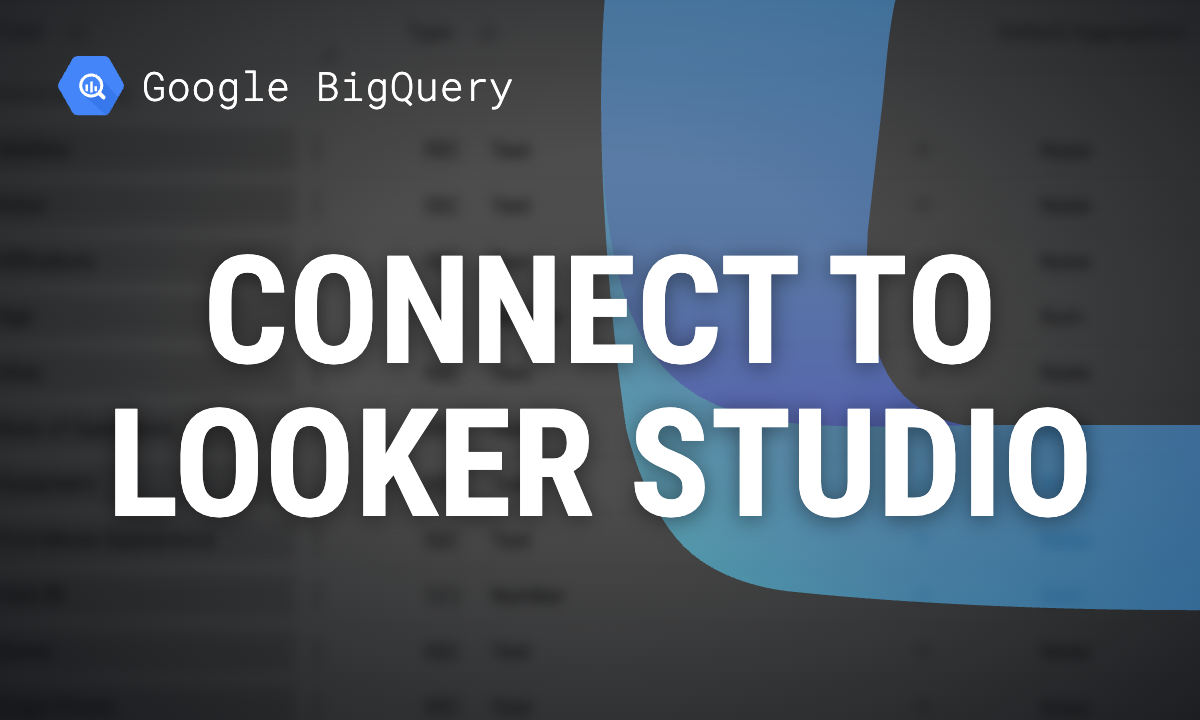 How to connect BigQuery to Looker Studio and automate your reports