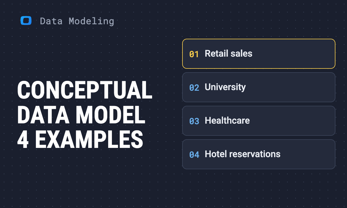 Conceptual data modeling explained: definition and four examples