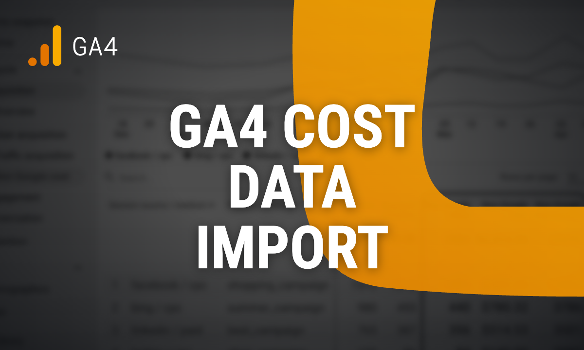 GA4 cost data import: how to bring non-Google ad costs into Google Analytics 4