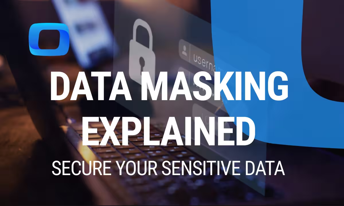 Data masking explained: Secure your sensitive data