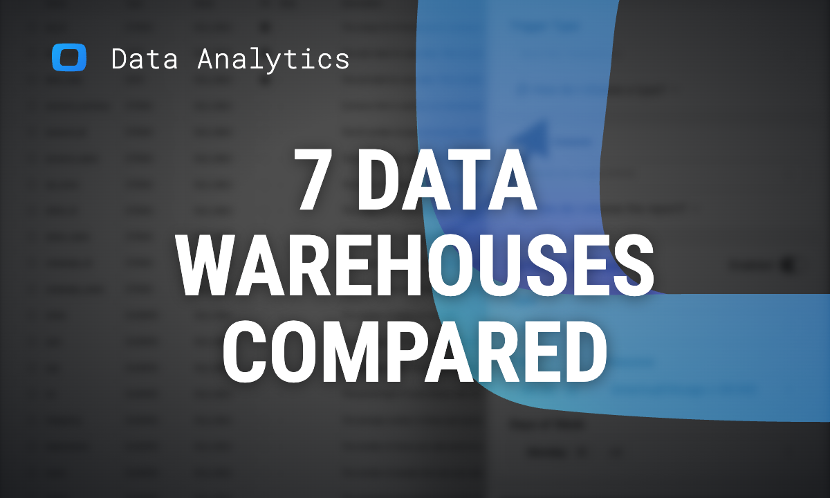 An in-depth comparison of 7 leading data warehouses and databases