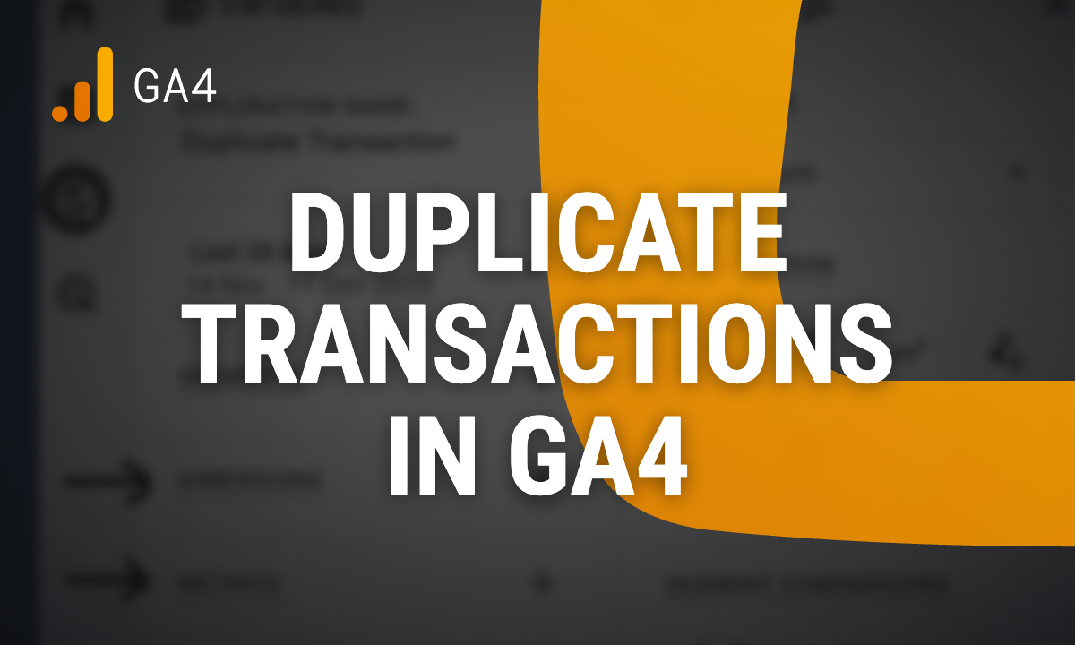 Duplicate transactions in GA4: how to find and remove them