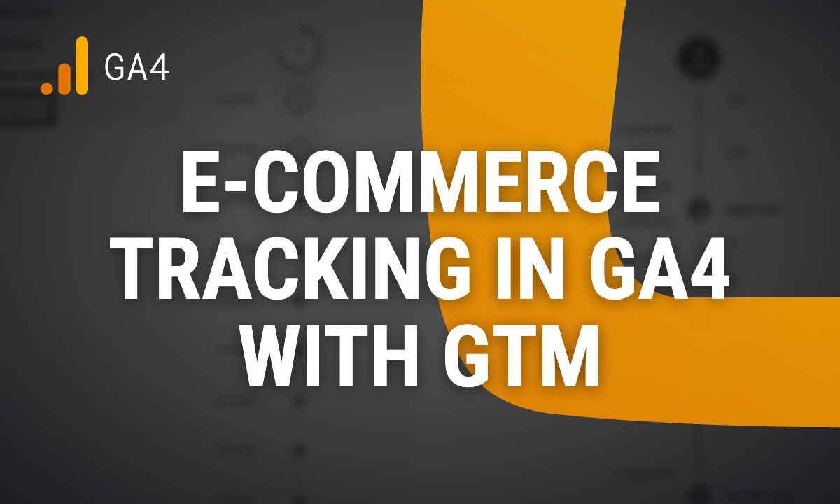 E-Commerce Tracking in Google Analytics 4 with Google Tag Manager