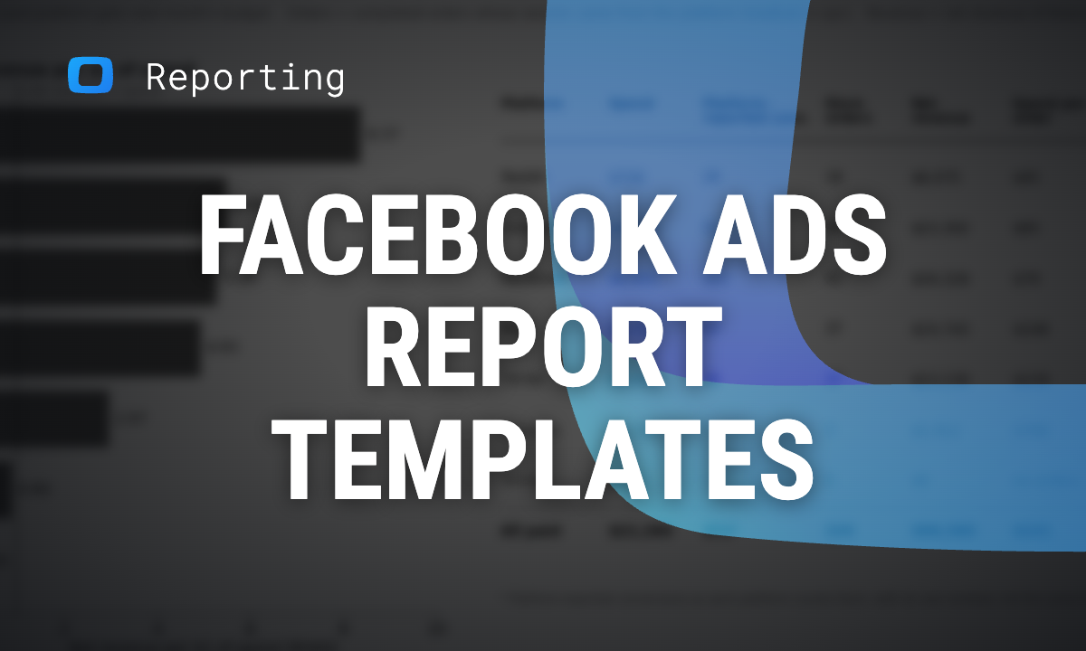 Facebook Ads Report Templates: What Each One Answers