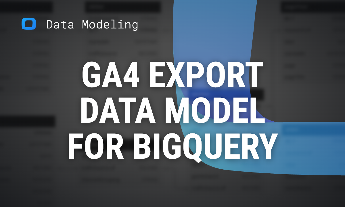 Why your GA4 export to BigQuery needs a data model, and how to build it