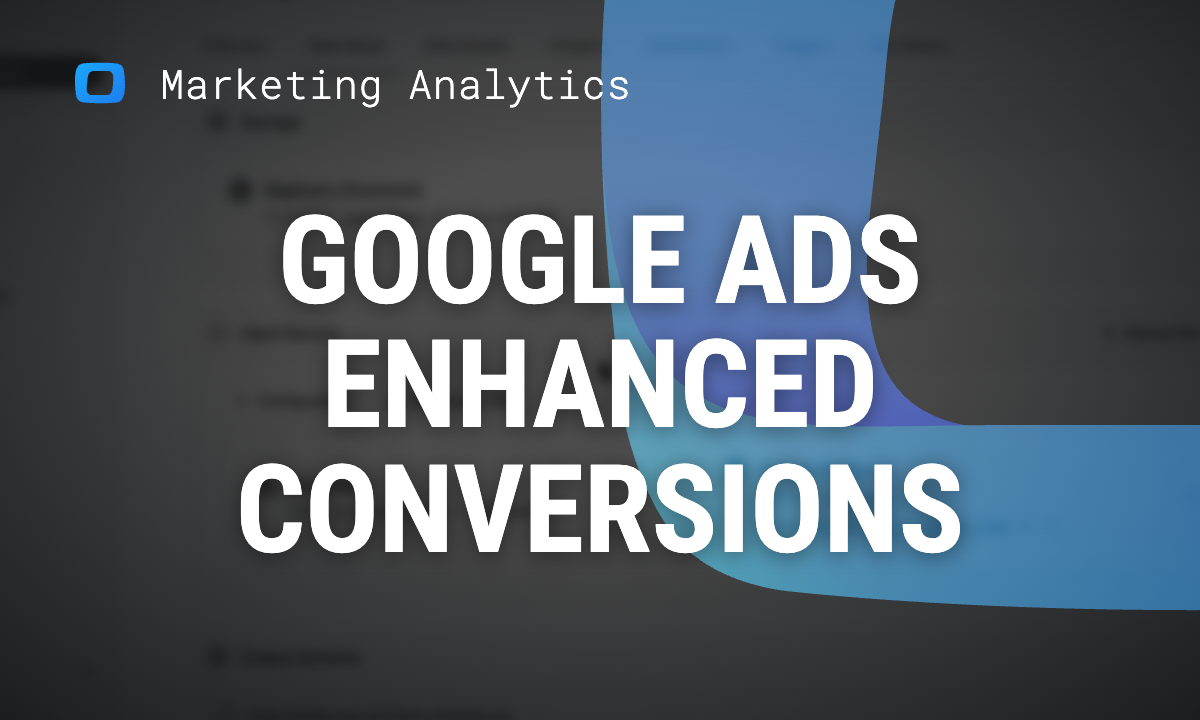 Google Ads enhanced conversions: how to set them up in 2026