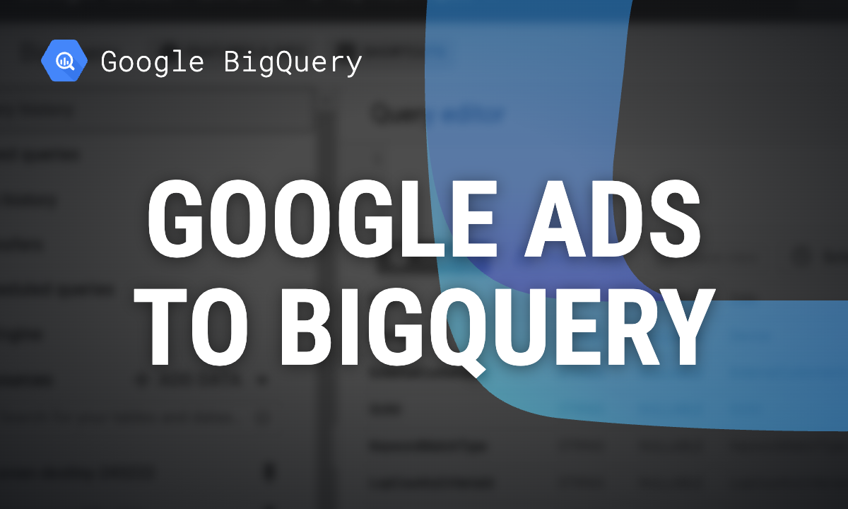 Google Ads to BigQuery: two ways to connect them, step by step