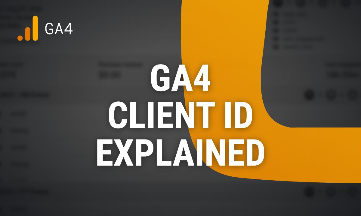 Google Analytics client ID in GA4: What it is and how to get it