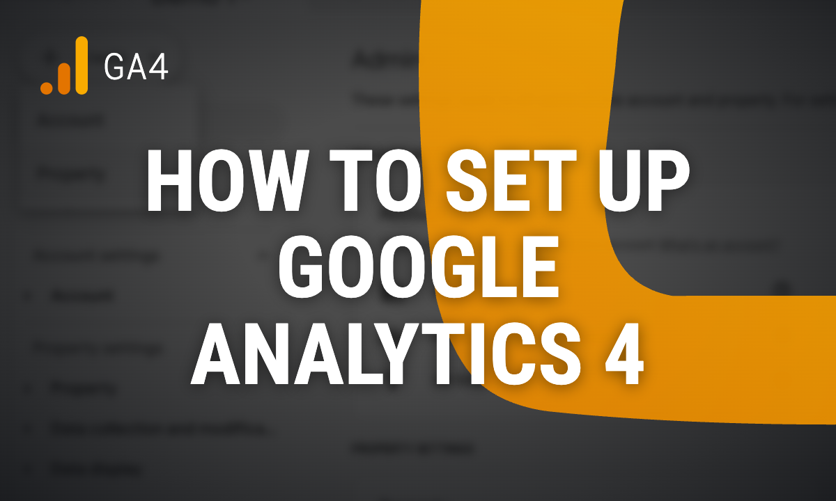 How to set up Google Analytics 4: setup, configuration and first reports