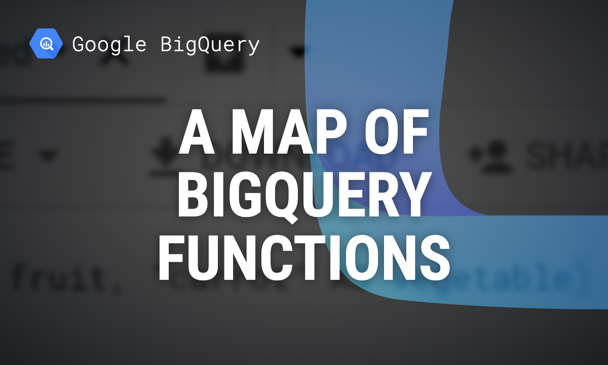 BigQuery functions: a map of the main families, with examples