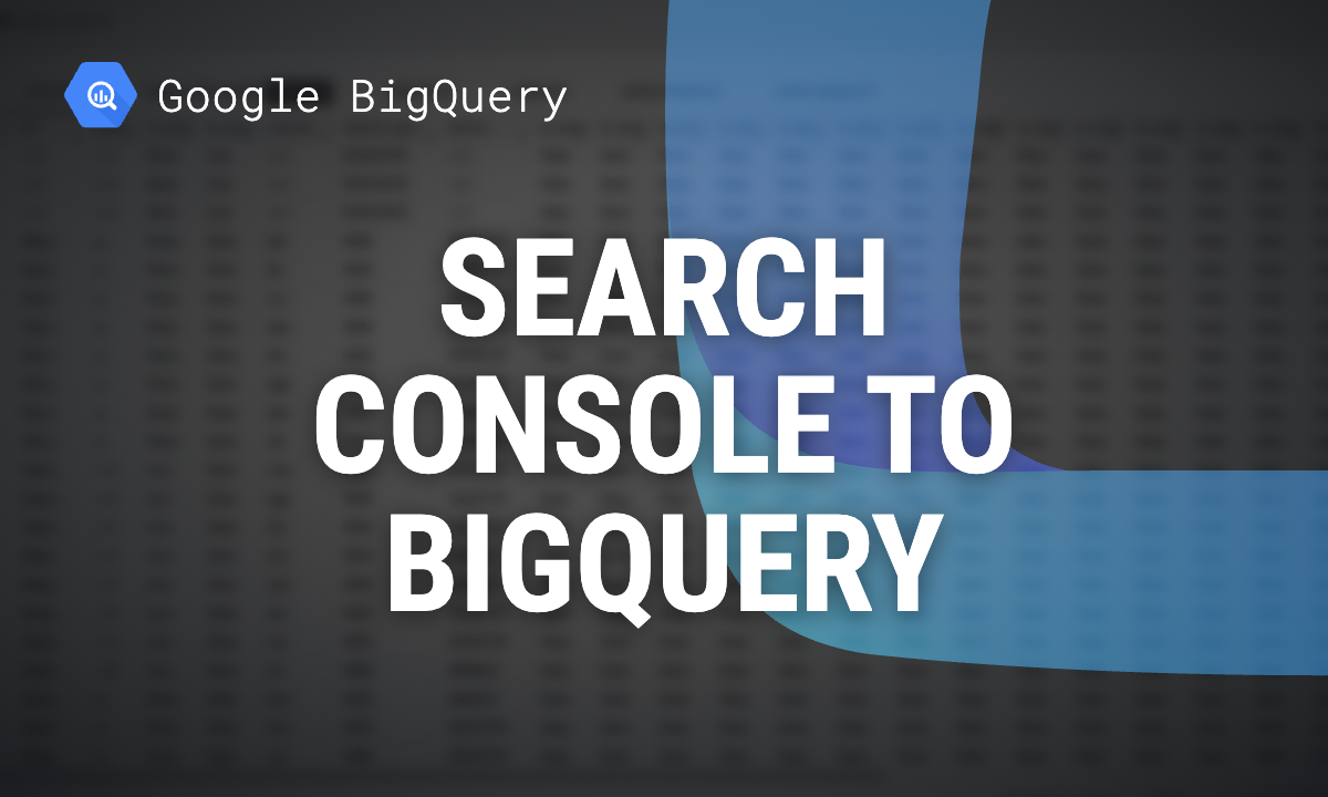 Google Search Console to BigQuery: Bulk Export Setup and SQL