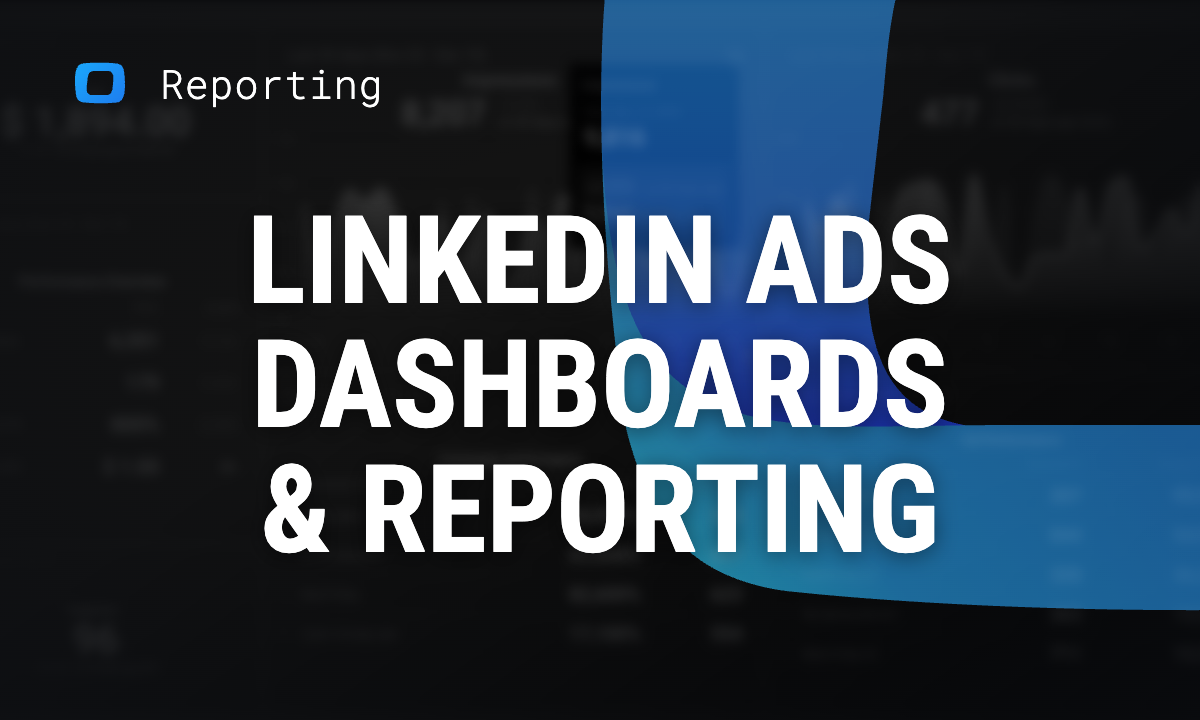 Understanding LinkedIn Ads Dashboard and Reporting in 2024