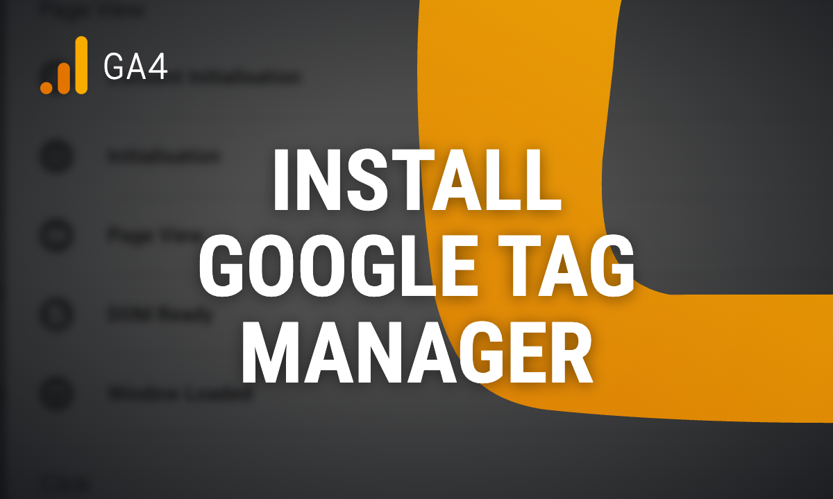 How to install Google Tag Manager (GTM) on your website