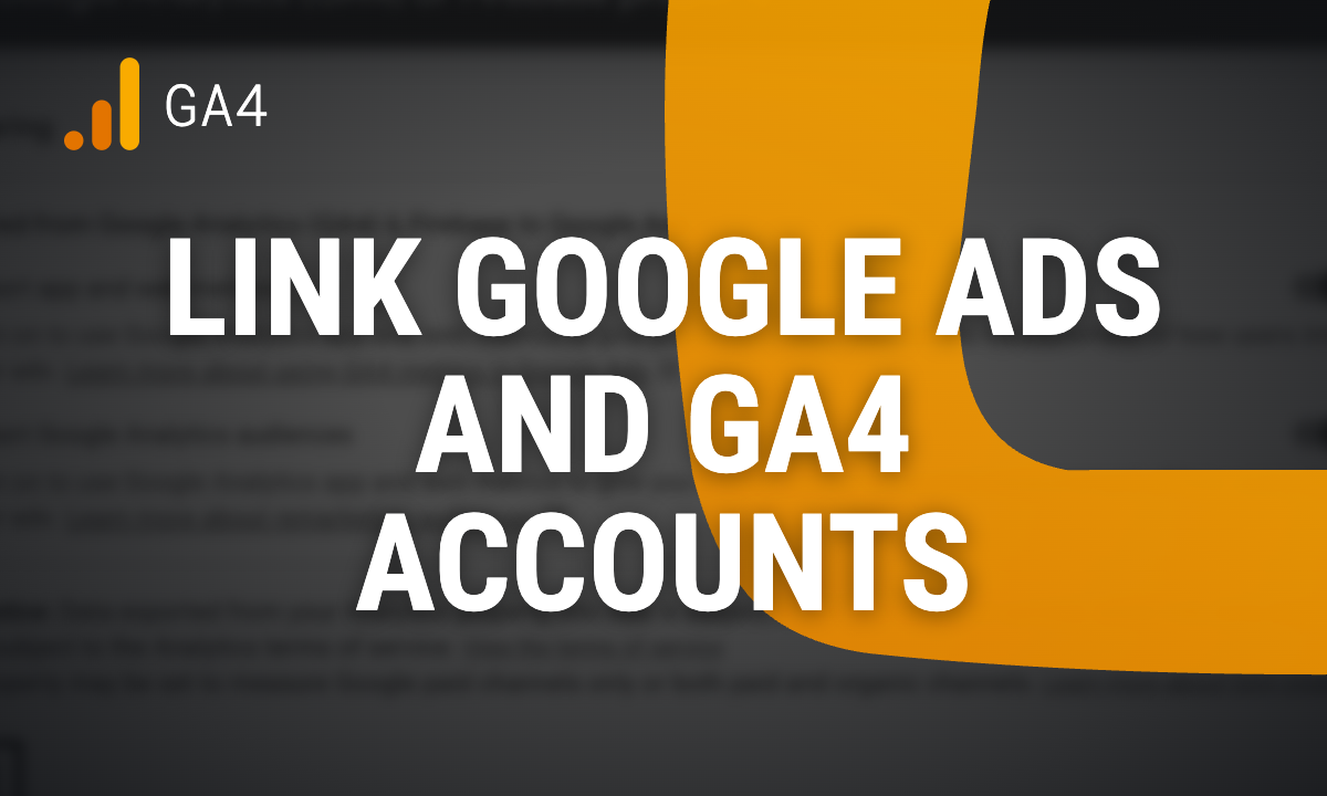 How to link your Google Ads and Google Analytics 4 accounts
