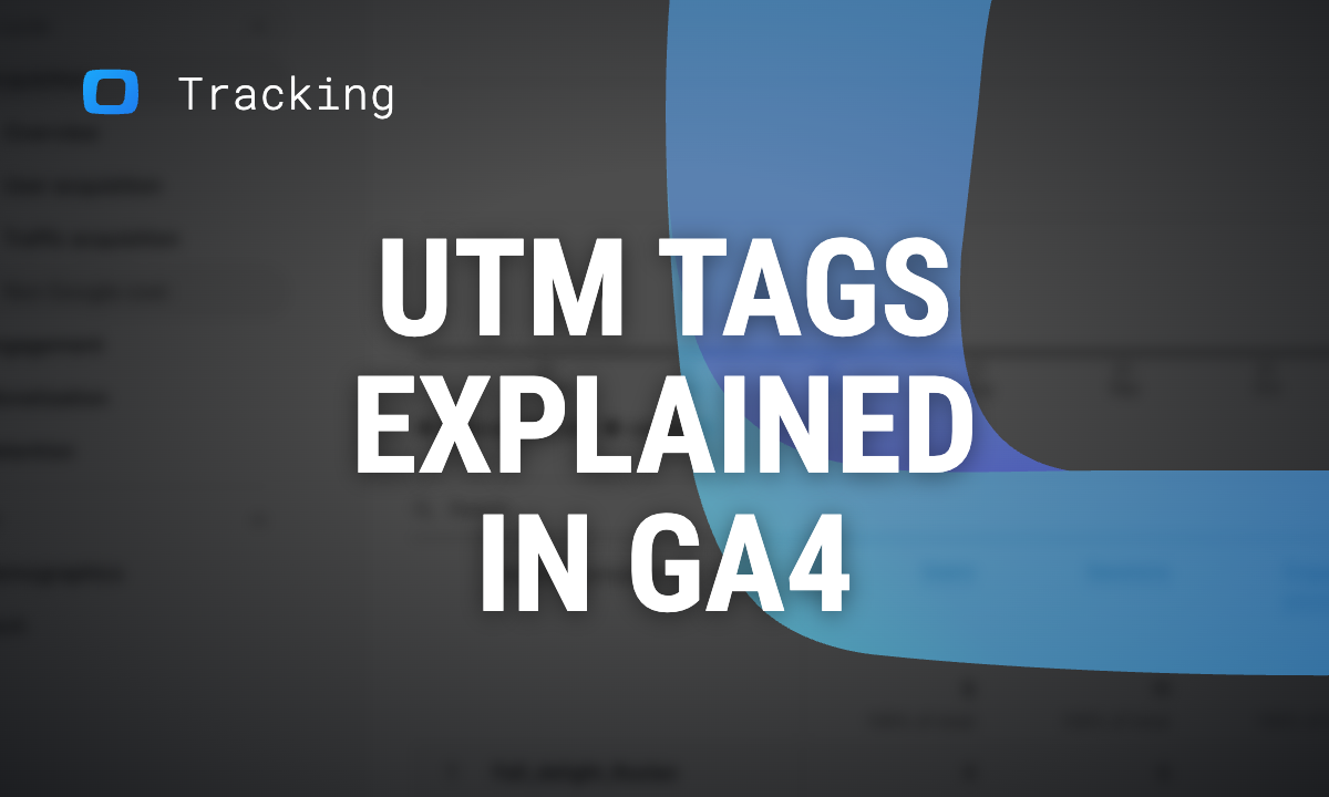 UTM tags and UTM parameters explained: how to use them in GA4