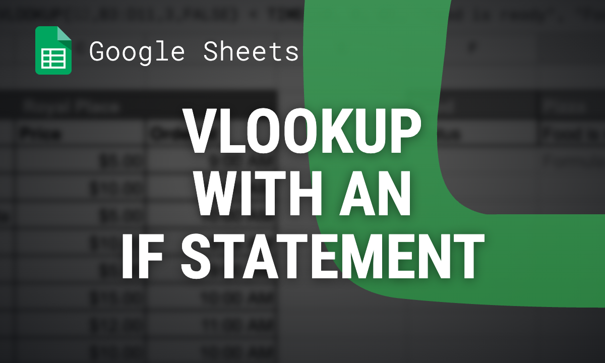 IF with VLOOKUP in Google Sheets: Formulas and Examples