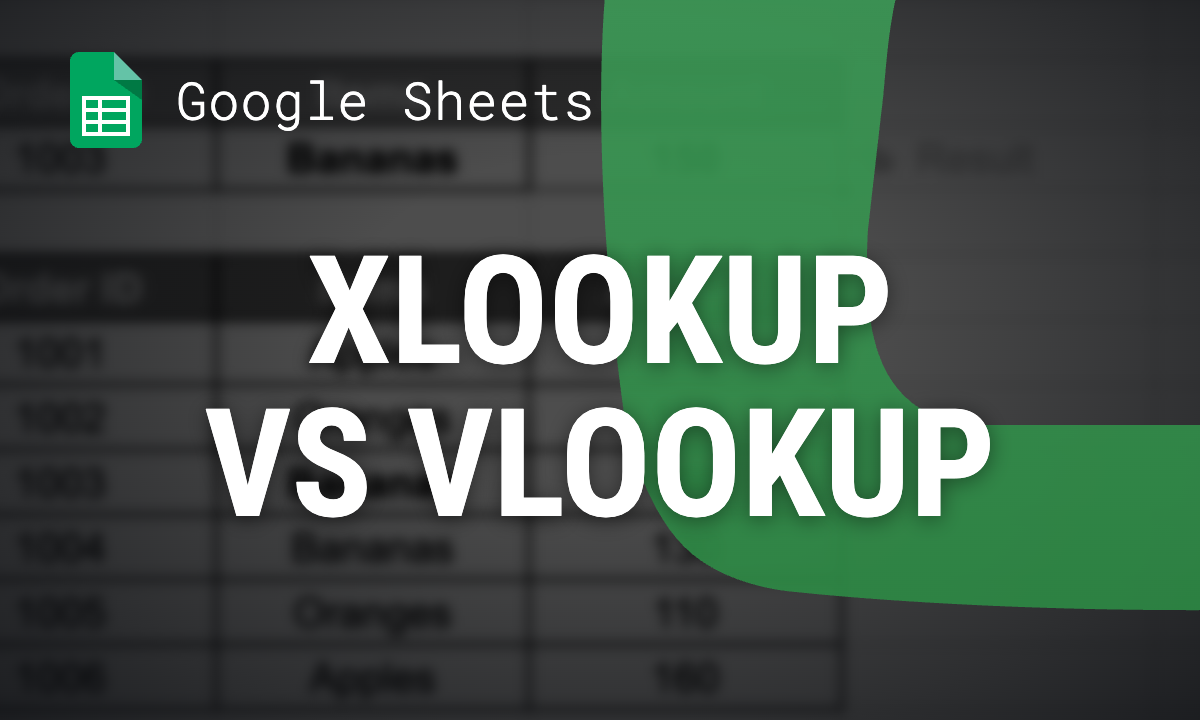 XLOOKUP vs VLOOKUP in Google Sheets: The Key Differences