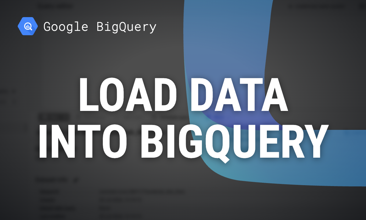 How to Load Data into BigQuery: Every Method and When to Use It