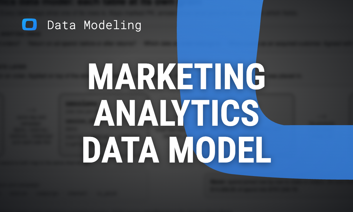 Marketing Analytics Data Model: What to Ask Your Analyst for