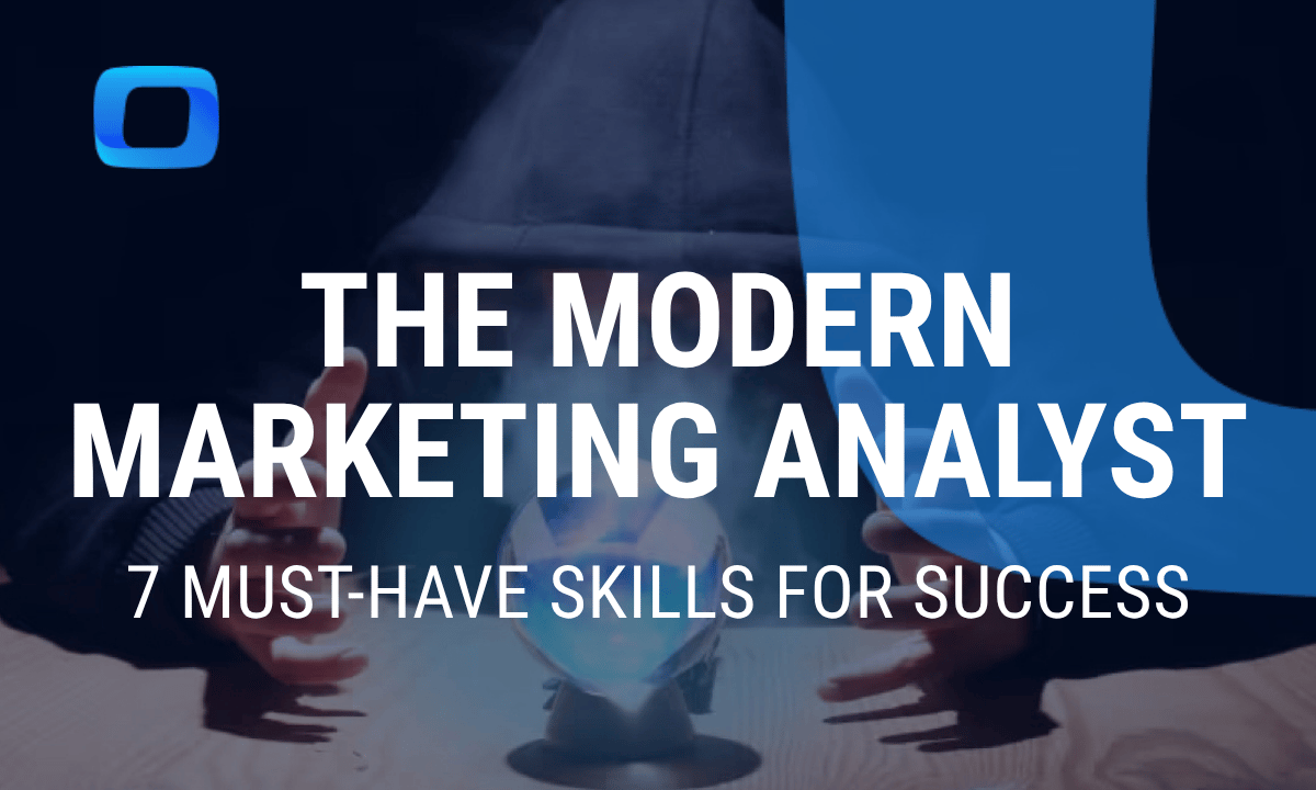 The modern marketing analyst: 7 must-have skills for success