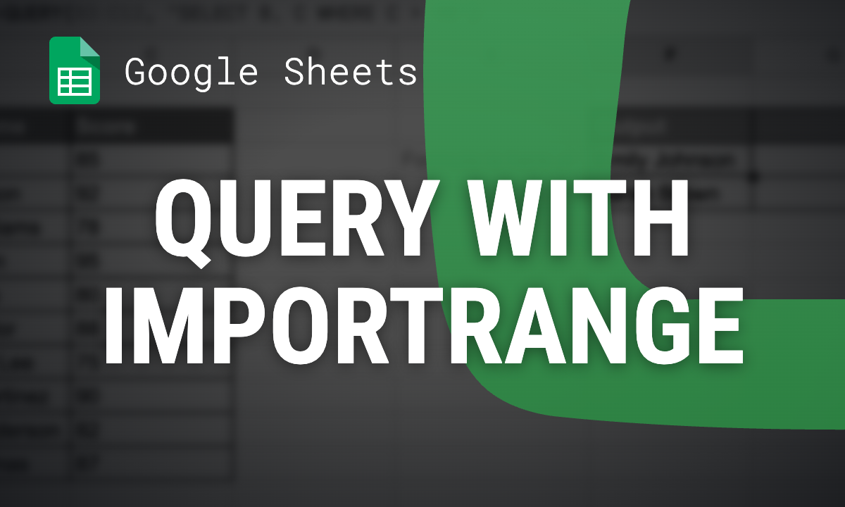 QUERY with IMPORTRANGE in Google Sheets: Formula, Examples