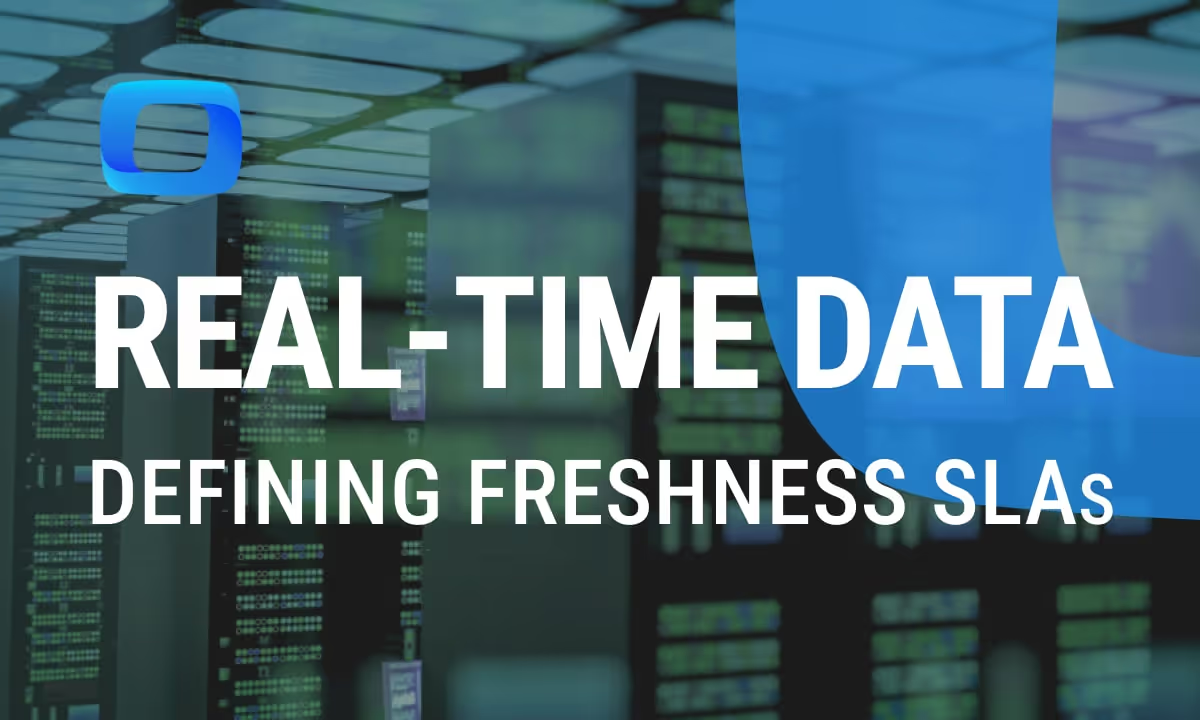 Business users want "real-time data": Defining freshness SLAs
