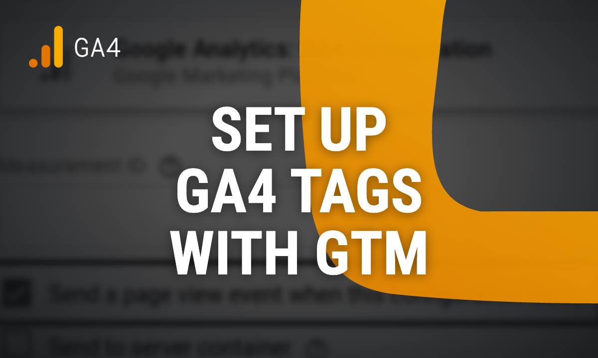 How to Set up GA4 Tags with Google Tag Manager