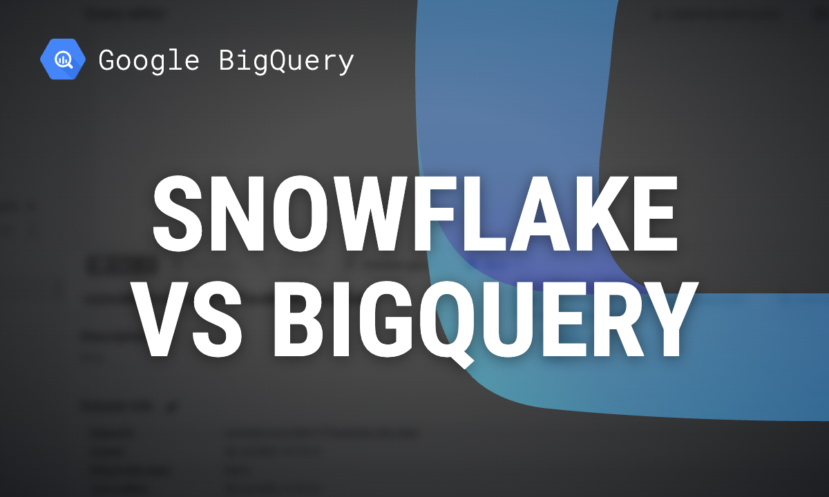 Snowflake vs BigQuery: A detailed comparison