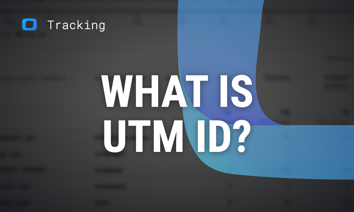 UTM ID: what utm_id is and why to add it to your ad tracking