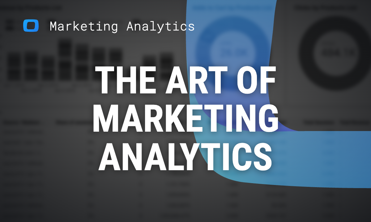 Marketing Analytics: Everything You Need to Know