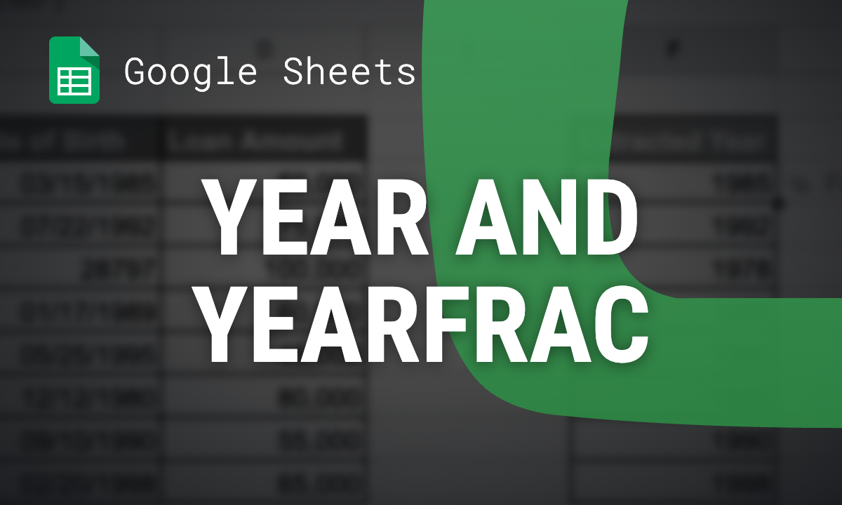 YEAR and YEARFRAC functions in Google Sheets: get the year from a date and the years between two dates