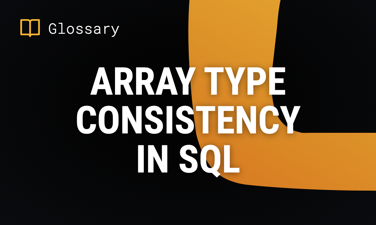 ARRAY Type Consistency in SQL