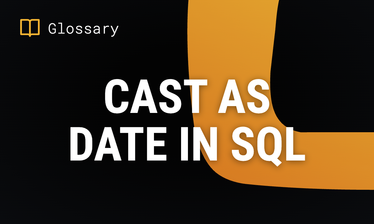 CAST AS DATE in SQL