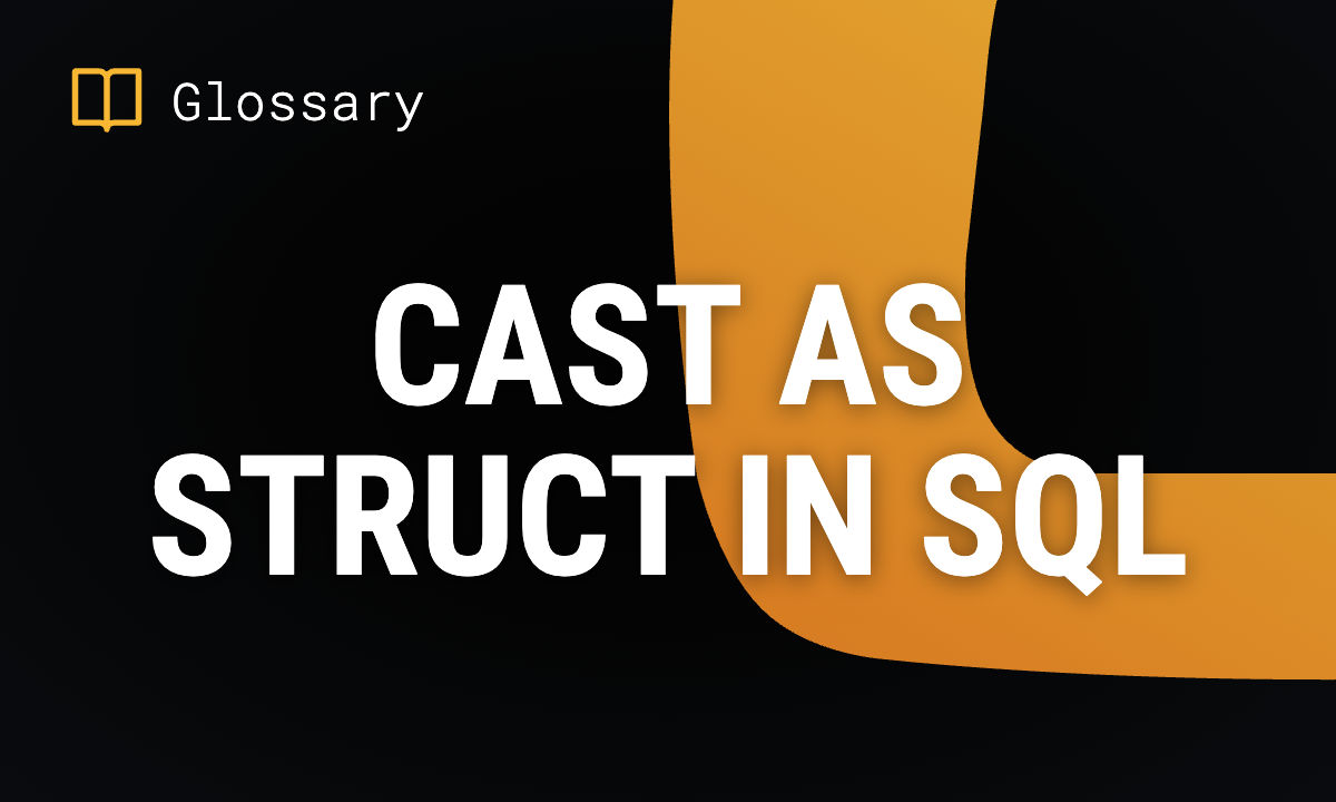 CAST AS STRUCT in SQL