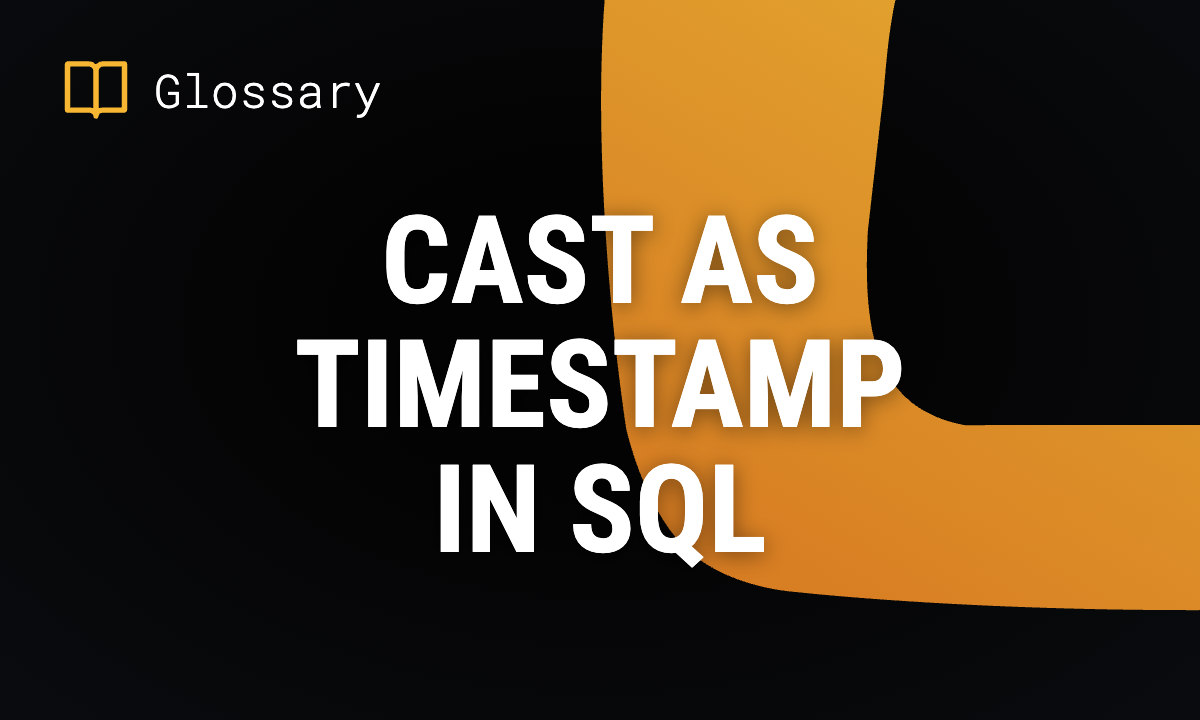 CAST AS TIMESTAMP in SQL: Definition and Dialect Notes