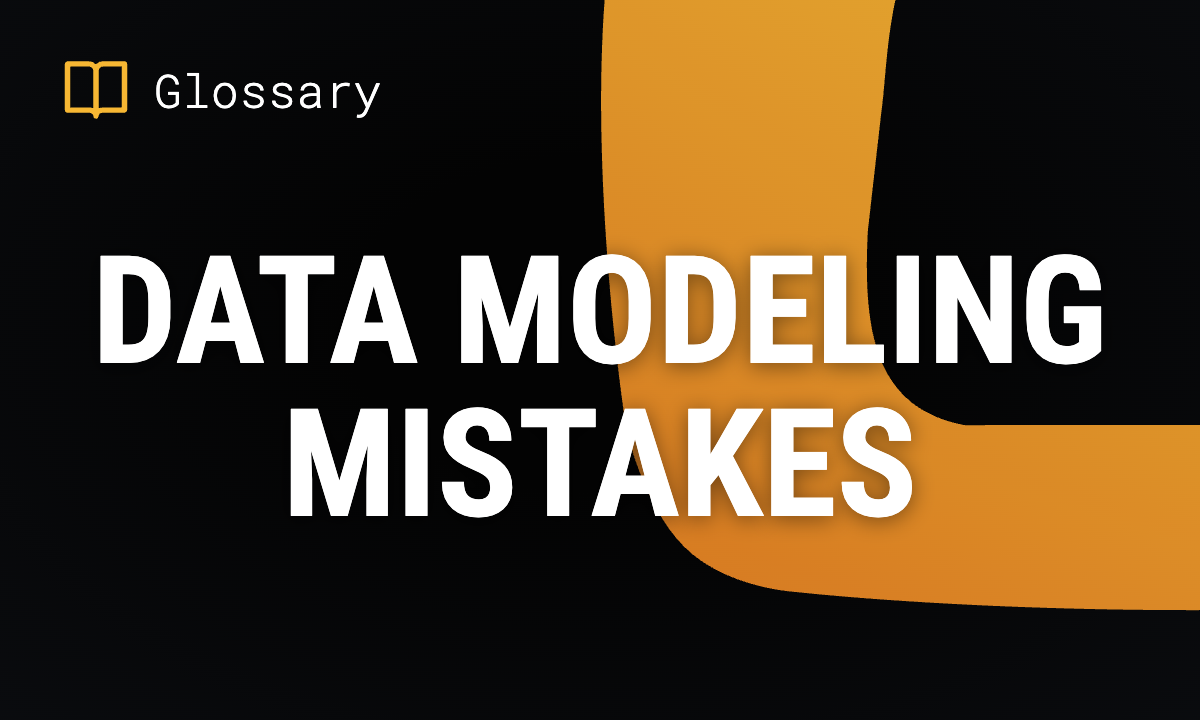 Data Modeling Mistakes