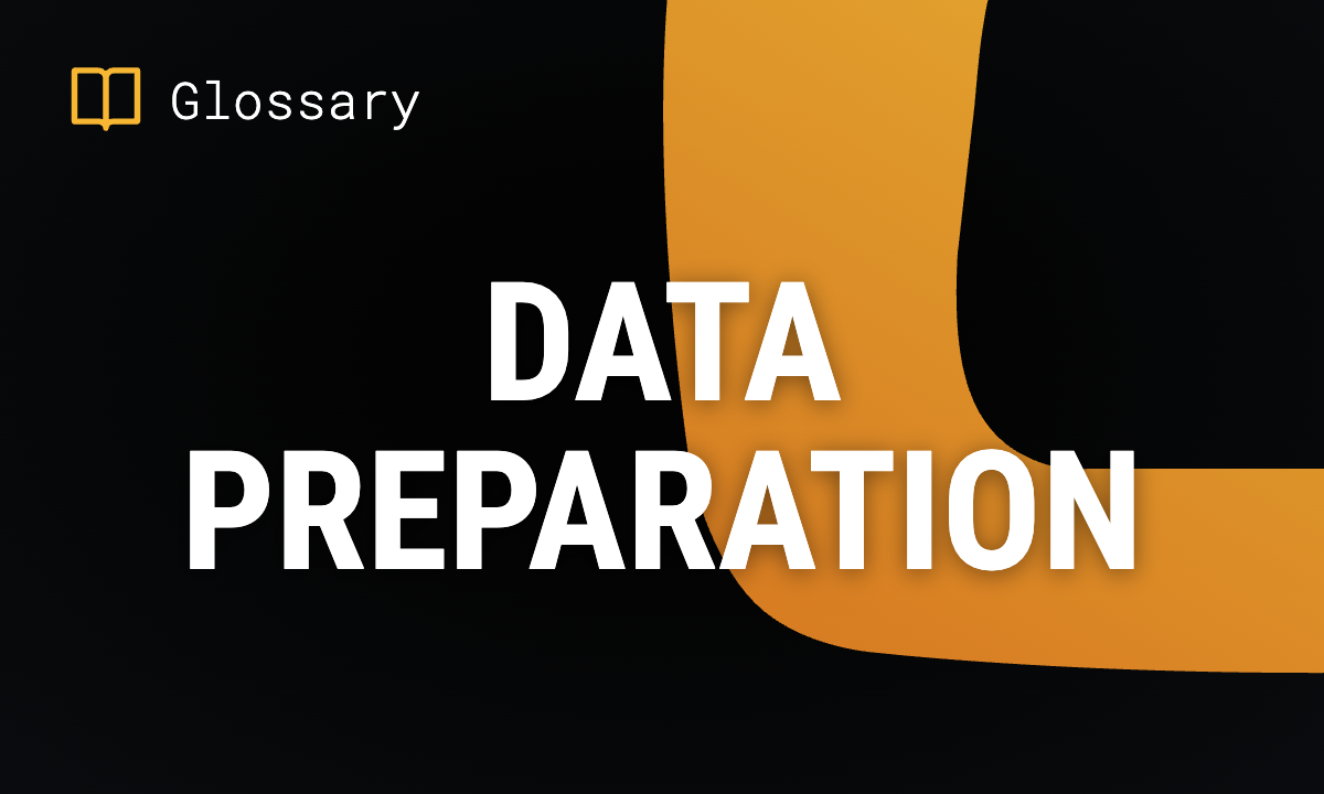 What is Data Preparation? Steps, Tools & Best Practices