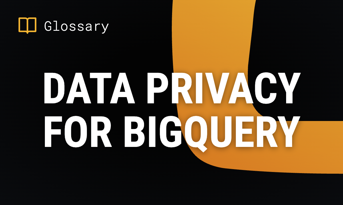 Data Privacy for BigQuery