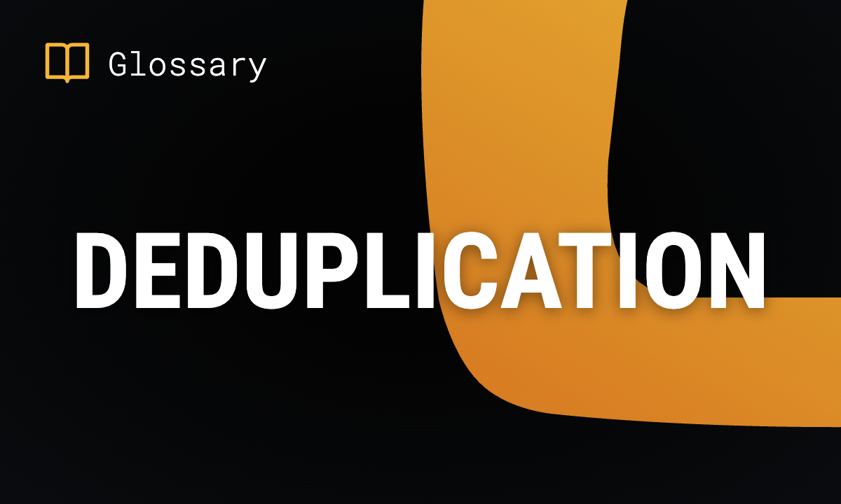 What is Deduplication? Methods & Best Practices