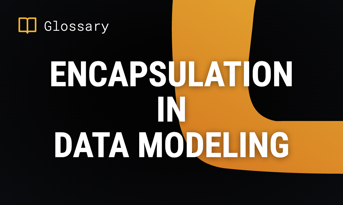 Encapsulation in Data Modeling