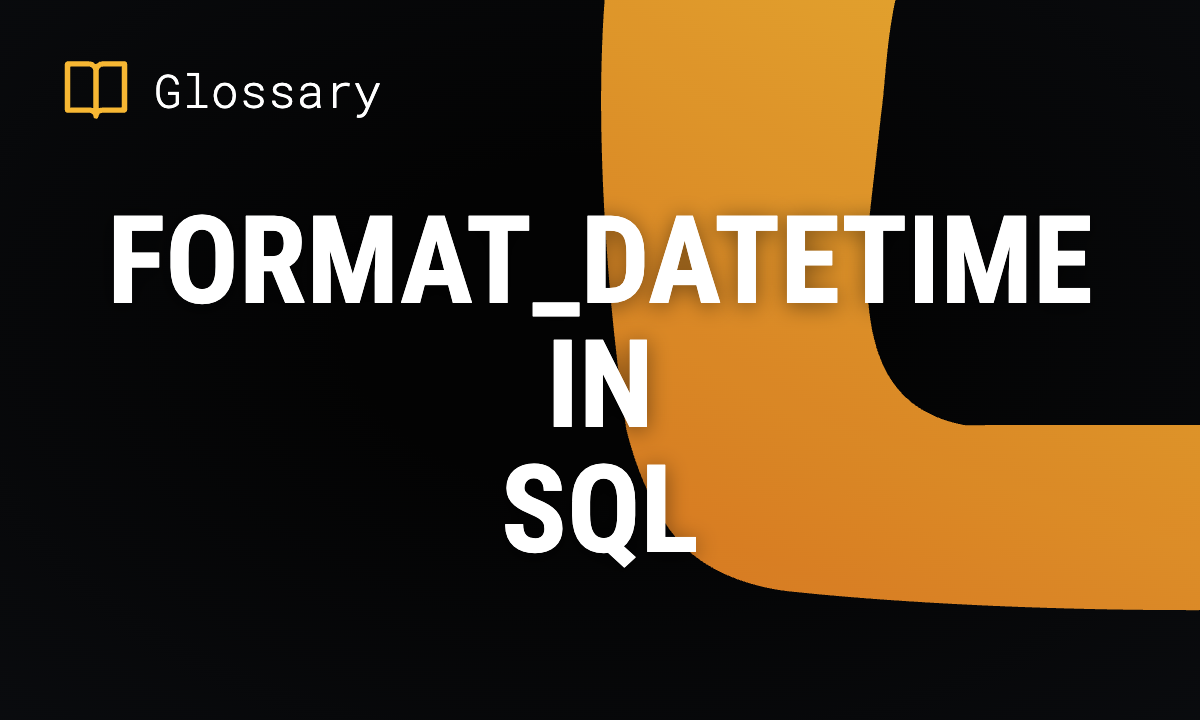 FORMAT_DATETIME in SQL