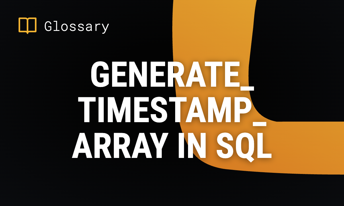 GENERATE_TIMESTAMP_ARRAY in SQL