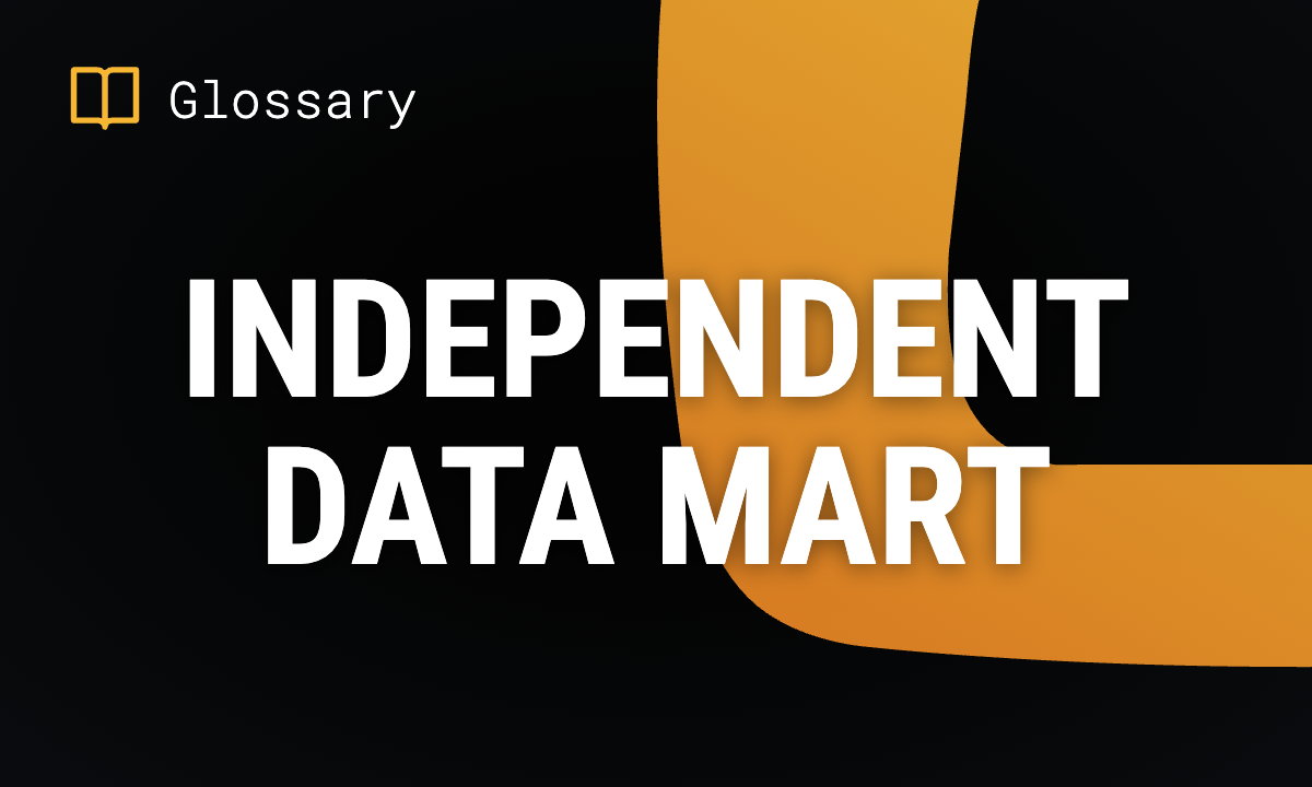 What is an Independent Data Mart? Definition